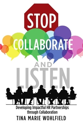 Stop Collaborate and Listen: Developing Impactful HR Partnerships through Collaboration Paperback Lulu Publishing Services