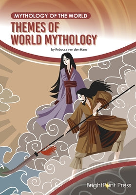 Themes of World Mythology by Ham, Rebecca Van Den