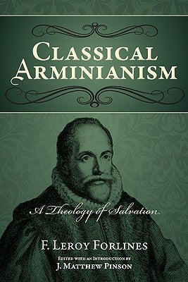Classical Arminianism: A Theology of Salvation Paperback Randall House Publications