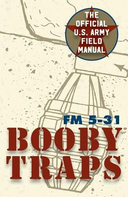 U.S. Army Guide to Boobytraps Paperback Silver Rock Publishing
