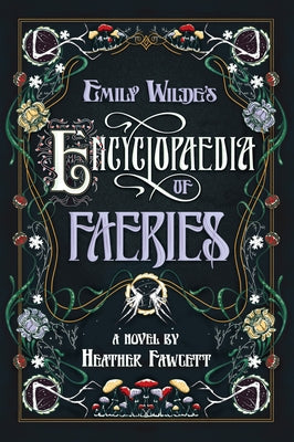 Emily Wilde's Encyclopaedia of Faeries by Fawcett, Heather