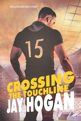 Crossing the Touchline: Auckland Med. 2 by Hogan, Jay