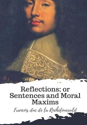 Reflections; or Sentences and Moral Maxims by Friswell, J. Hain