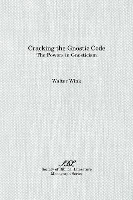 Cracking the Gnostic Code: The Powers of Gnosticism Paperback Society of Biblical Literature