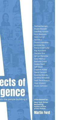 Architects of Intelligence: The truth about AI from the people building it by Ford, Martin