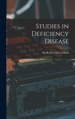 Studies in Deficiency Disease by McCarrison, Robert