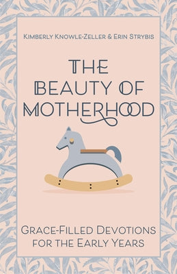 Paperback copy of "The Beauty of Motherhood: Grace-Filled Devotions for the Early Years" by Morehouse Publishing.