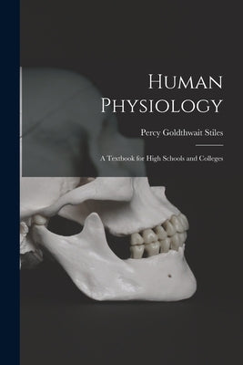 Human Physiology; a Textbook for High Schools and Colleges Paperback Legare Street Press