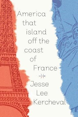 America That Island Off the Coast of France by Kercheval, Jesse Lee