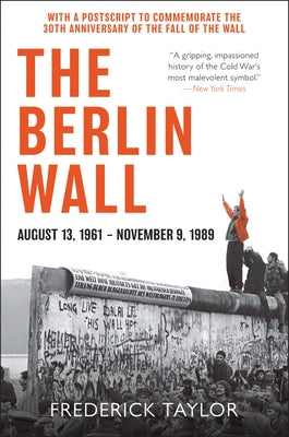 The Berlin Wall: August 13, 1961 - November 9, 1989 Harper Perennial