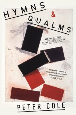 Hymns & Qualms: New and Selected Poems and Translations by Cole, Peter