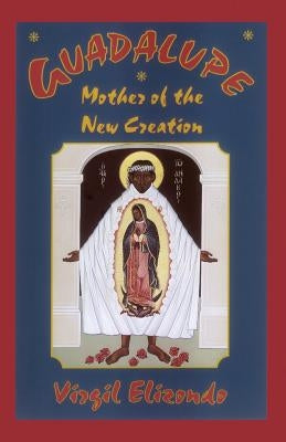 Guadalupe: Mother of the New Creation Paperback Orbis Books