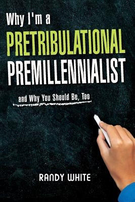 Why I Am A Pretribulational Premillennialist: And Why You Should Be, Too Paperback Dispensational Publishing House