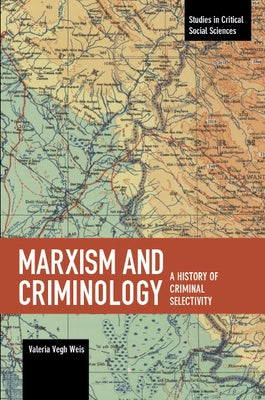Marxism and Criminology: A History of Criminal Selectivity Paperback Haymarket Books