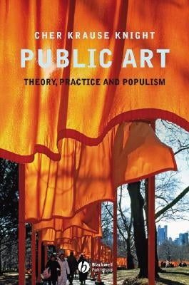 Public Art: Theory, Practice and Populism by Knight, Cher Krause