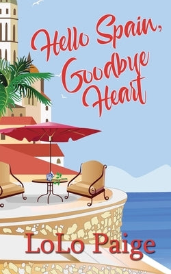 Hello Spain, Goodbye Heart Paperback Wild Rose Press