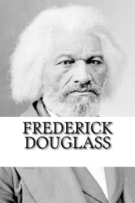 Frederick Douglass: The Autobiography by Douglass, Frederick