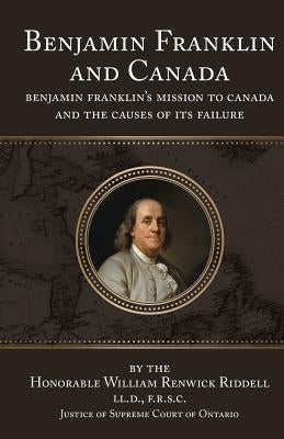 Benjamin Franklin and Canada Paperback Westphalia Press