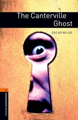 Oxford Bookworms Library: The Canterville Ghost: Level 2: 700-Word Vocabulary by Wilde, Oscar