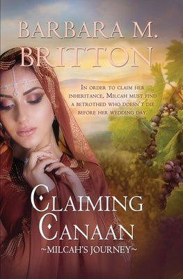 Claiming Canaan: Milcah's Journey: Daughters of Zelophehad, book 3 Paperback Harbourlight Books
