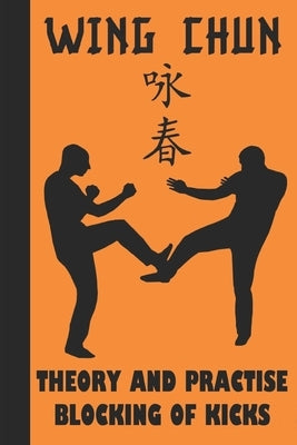 Theory and Practise Blocking of Kicks Paperback Independently Published