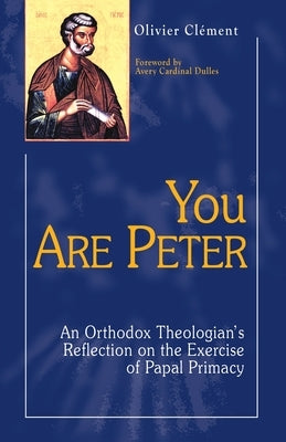 You Are Peter: An Orthodox Theologian's Reflection on the Exercise of Papal Primacy Paperback New City Press