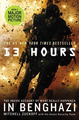 13 Hours: The Inside Account of What Really Happened in Benghazi by Zuckoff, Mitchell