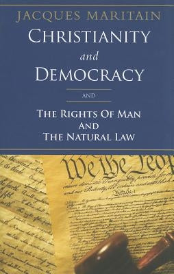 Christianity and Democracy, the Rights of Man and Natural Law Paperback Ignatius Press