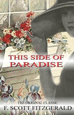 This Side of Paradise - The Original Classic by F.Scott Fitzgerald Paperback Createspace Independent Publishing Platform