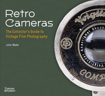 Retro Cameras: The Collector's Guide to Vintage Film Photography Paperback Thames & Hudson