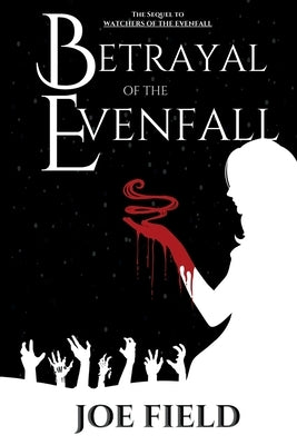 Betrayal of the Evenfall Paperback Joseph Alden Field