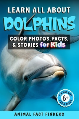 Learn All About Dolphins: Color Photos, Facts, and Stories for Kids Paperback Independently Published