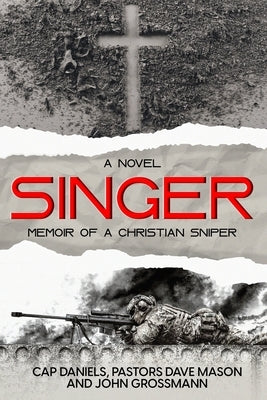 Singer: Memoir of a Christian Sniper Paperback Anchor Watch Publishing, L.L.C.