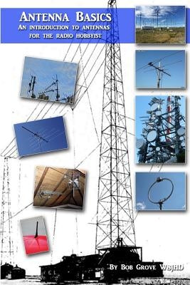 Antenna Basics: A guide for the radio hobbyist Paperback Createspace Independent Publishing Platform