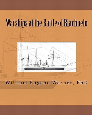 Warships at the Battle of Riachuelo Paperback Createspace Independent Publishing Platform