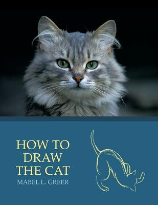 How to Draw the Cat (Reprint Edition) by Greer, Mabel L.