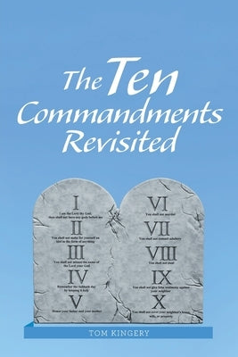 The Ten Commandments Revisited Paperback WestBow Press