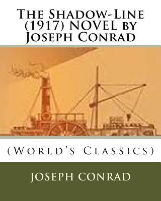 The Shadow-Line (1917) NOVEL by Joseph Conrad Paperback Createspace Independent Publishing Platform