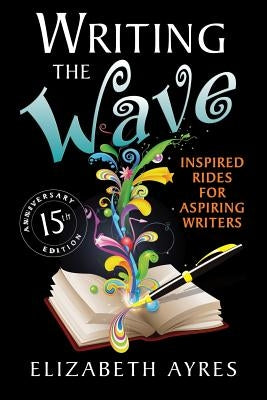 Writing the Wave: Inspired Rides for Aspiring Writers by Ayres, Elizabeth