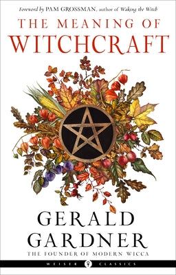 The Meaning of Witchcraft by Gardner, Gerald B.