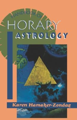 Handbook of Horary Astrology by Hamaker-Zondag, Karen