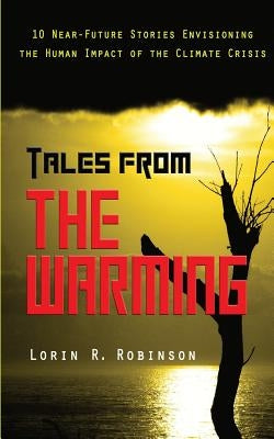 Tales from The Warming: Envisioning the Human Impact of the Climate Crisis Paperback Open Books Publishing (UK)