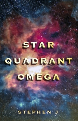 Star Quadrant Omega by J, Stephen