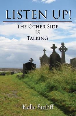 Listen Up!: The Other Side Is Talking by Sutliff, Kelle