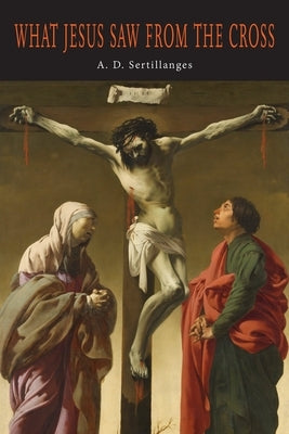 What Jesus Saw from the Cross Paperback Martino Fine Books