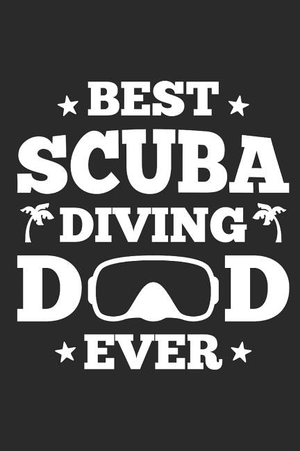Best Scuba Diving Dad Ever: Diving Logbook, 110 Pages, 216 Dives Paperback Independently Published
