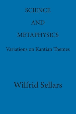 Science and Metaphysics: Variations on Kantian Themes Paperback Ridgeview Publishing Company