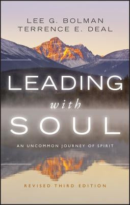 Leading with Soul: An Uncommon Journey of Spirit by Bolman, Lee G.