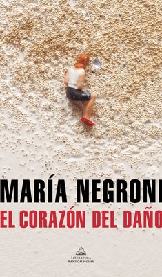El Corazón del Daño / The Heart of Harm by Negroni, María