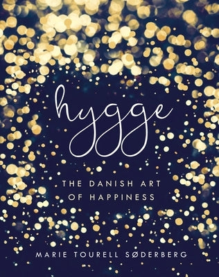Hygge: The Danish Art of Happiness by Soderberg, Marie Tourell